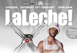 LaLeche! Moulin Blanc UK Premiere: Gay event poster featuring a shirtless man in a hat next to a windmill. London gay travel.