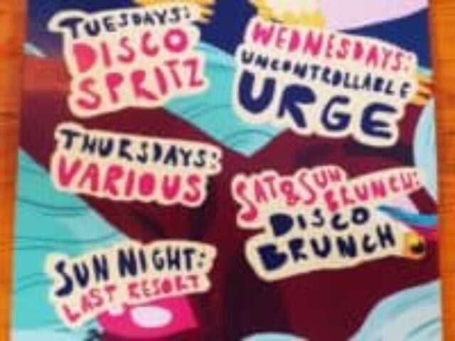 Dalston Superstore Gay Bar event poster. Disco Spritz Tuesdays, Uncontrollable Urge Wednesdays, Disco Brunch weekends, Last Resort Sundays.